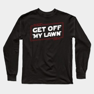 Get Off My Lawn Long Sleeve T-Shirt